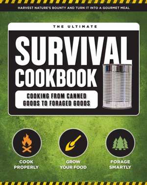 The Ultimate Survival Cookbook: 200+ Easy Meal-Prep Strategies for Making de Weldon Owen