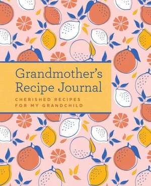 Grandmother's Recipe Journal de Weldon Owen