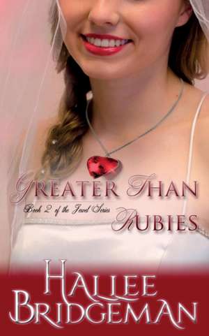 Greater Than Rubies de Hallee Bridgeman