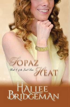 Topaz Heat: The Jewel Series book 4 de Hallee Bridgeman