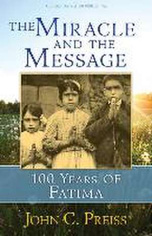 The Miracle and the Message de John C Preiss