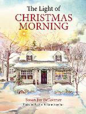 The Light of Christmas Morning de Susan Joy Bellavance