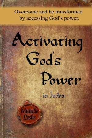 Activating God's Power in Jaden (Feminine Version): Overcome and be transformed by accessing God's power. de Michelle Leslie