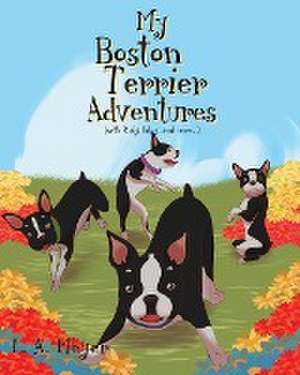 My Boston Terrier Adventures (with Rudy, Riley and more...) de La Meyer