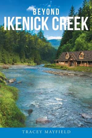 Beyond Ikenick Creek de Tracey Mayfield