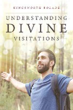 Understanding Divine Visitations de Kingsworth Bolade