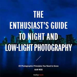 The Enthusiast's Guide to Night and Low-Light Photography de Alan Hess