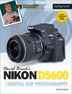 David Busch's Nikon D5600 Guide to Digital Slr Photography de David D. Busch