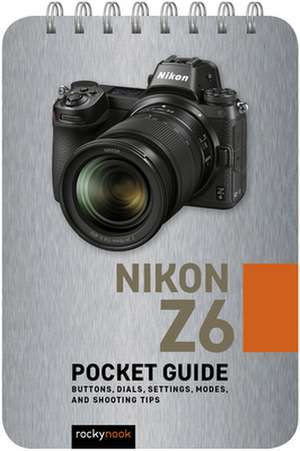 Nikon Z6: Pocket Guide de Rocky Nook