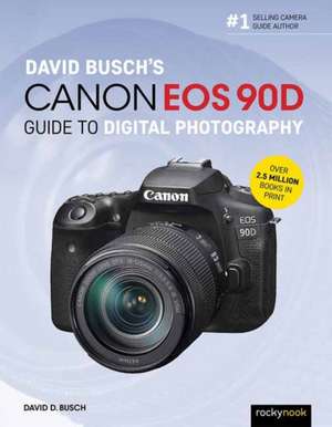 David Busch's Canon EOS 90D Guide to Digital Photography de David Busch