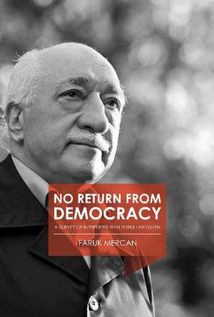 No Return From Democracy: A Survey of Interviews with Fetullah Gülen de Faruk Mercan