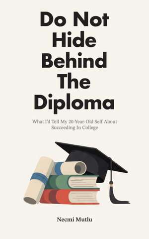 Do Not Hide Behind the Diploma de Necmi Mutlu