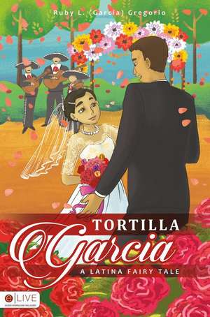 Tortilla Garcia de Ruby L. (Garcia) Gregorio