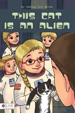 This Cat Is an Alien de Melissa Ann Winter