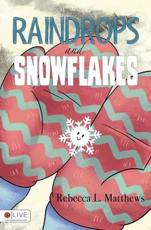 Raindrops and Snowflakes de Rebecca L. Matthews