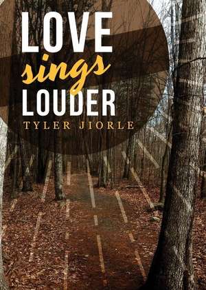 Love Sings Louder de Tyler Jiorle