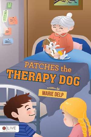 Patches the Therapy Dog de Marie Delp