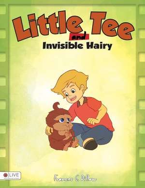 Little Tee and Invisible Hairy de Frances G. Dillow