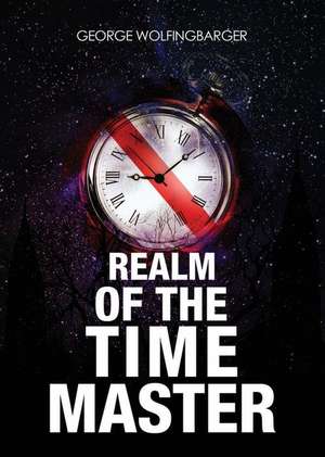 Realm of the Time Master de George Wolfingbarger