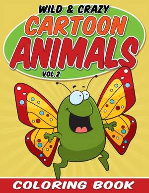 Wild & Crazy Cartoon Animals Coloring Book de Bowe Packer