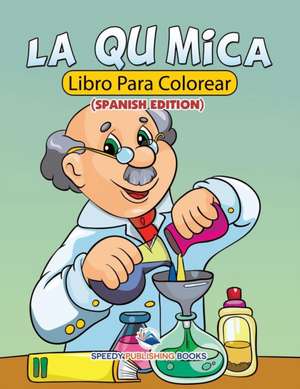 La Química Libro Para Colorear (Spanish Edition) de Speedy Publishing Llc