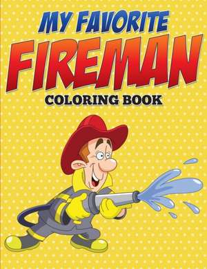 My Favorite Fireman Coloring Book de Speedy Publishing Llc