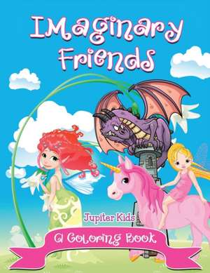 Imaginary Friends (A Coloring Book) de Jupiter Kids