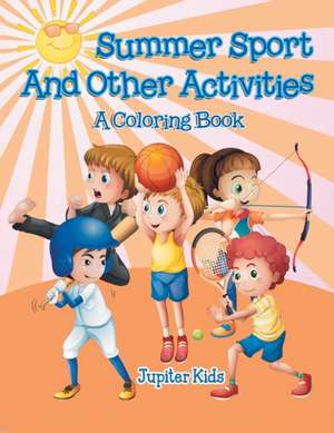 Summer Sports and Other Activities (A Coloring Book) de Jupiter Kids