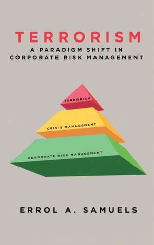 Terrorism: A Paradigm Shift in Corporate Risk Management de Errol a. Samuels