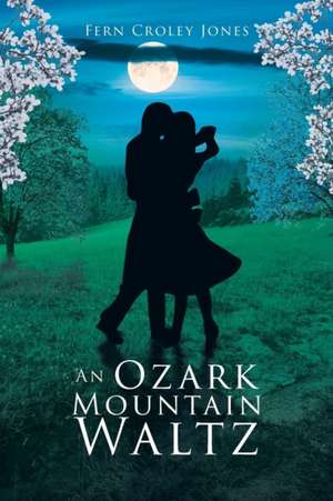 An Ozark Mountain Waltz de Fern Croley Jones