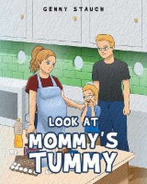 Look at Mommy's Tummy de Genny Stauch