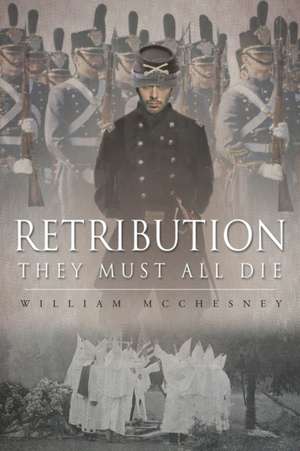 Retribution: They Must All Die de William McChesney