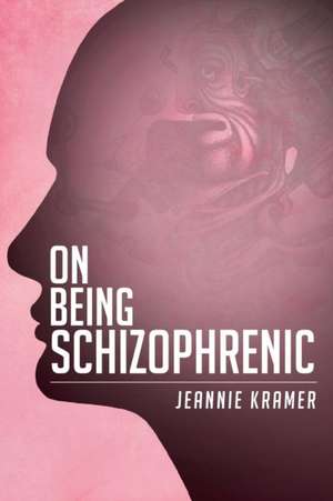 On Being Schizophrenic de Jeannie Kramer