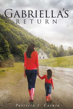 Gabriella's Return de Patricia I Catuto