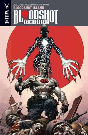 Bloodshot Reborn Volume 4: Bloodshot Island de Jeff Lemire