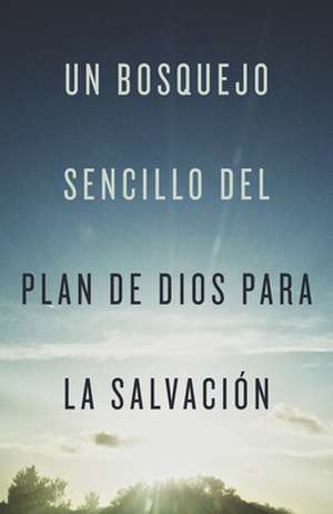 A Simple Outline of God's Way of Salvation (Spanish, Pack of 25) de Crossway Books