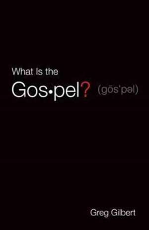 What Is the Gospel? (Pack of 25) de Greg Gilbert