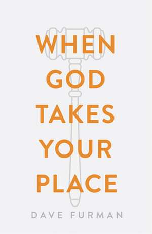 When God Takes Your Place (25–pack) de Dave Furman