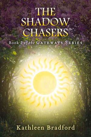 The Shadow Chasers: Book Two of the Gateways Series de Kathleen Bradford