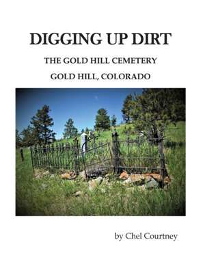 Digging Up Dirt de Chellee Courtney