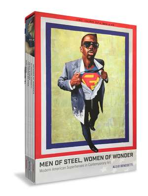 Men of Steel, Women of Wonder: Modern American Superheroes in Contemporary Art de Alejo Benedetti