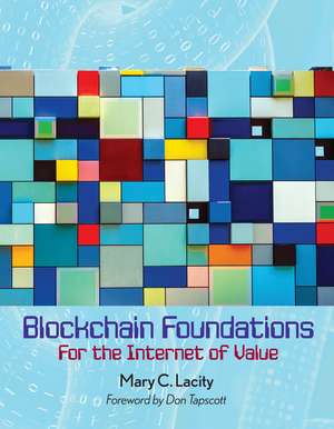 Blockchain Foundations: For the Internet of Value de Mary C. Lacity