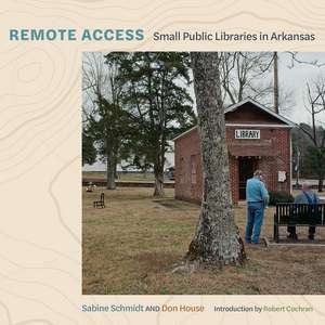 Remote Access: Small Public Libraries in Arkansas de Sabine Schmidt