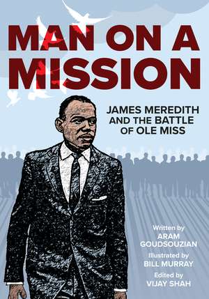 Man on a Mission: James Meredith and the Battle of Ole Miss de Aram Goudsouzian