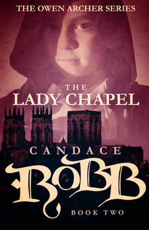 The Lady Chapel de Candace Robb