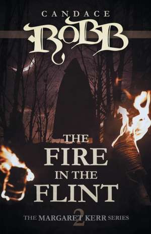 The Fire in the Flint de Candace Robb