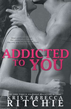 Addicted to You: Addicted, Book 1 de Krista &. Becca Ritchie