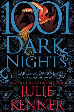 Caress of Darkness: A Dark Pleasures Novella (1001 Dark Nights) de Julie Kenner