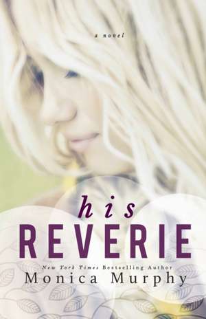 His Reverie de Monica Murphy