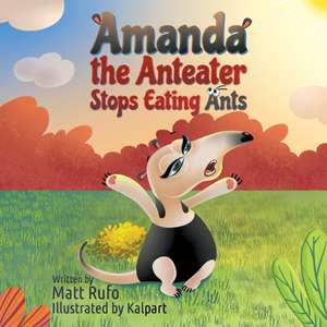 Amanda the Anteater Stops Eating Ants de Matt Rufo